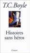 Histoires sans héros&nbsp;-&nbsp;T.C. Boyle, Robert Pépin