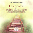 Les quatre voies du succès&nbsp;-&nbsp;Wayne W. Dyer