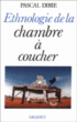 Ethnologie de la chambre à coucher&nbsp;-&nbsp;Pascal Dibie