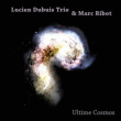 Dubuis, Ribot&nbsp;-&nbsp;Ultime cosmos