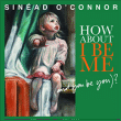 Sinéad O'Connor&nbsp;-&nbsp;How about I be me