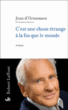 C'est une chose étrange à la fin que le monde&nbsp;-&nbsp;Jean D' Ormesson