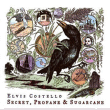 Elvis Costello&nbsp;-&nbsp;Secret profane and sugarcane