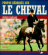 Propos débridés sur le cheval&nbsp;-&nbsp;Pierre Durand