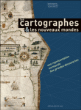 Les cartographes et les nouveaux mondes&nbsp;-&nbsp;Danièle Baverel, Pascale  Goutagny, Josette Méasson