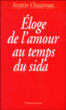 Eloge de l'amour au temps du sida&nbsp;-&nbsp;Sophie Chauveau