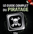 Le guide complet du piratage&nbsp;-&nbsp;Roulot, Méjane