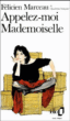 Appelez-moi Mademoiselle&nbsp;-&nbsp;Félicien Marceau