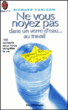 Ne vous noyez pas dans un verre d'eau au travail&nbsp;-&nbsp;R. Carlson