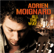 Adrien Moignard&nbsp;-&nbsp;All the way