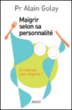 Maigrir selon sa personnalité, à chacun son régime&nbsp;-&nbsp;Alain Golay
