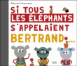 Si tous les éléphants s'appelaient Bertrand&nbsp;-&nbsp;Edouard Manceau