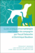 Guide pratique d'aromathérapie chez l'animal de compagnie&nbsp;-&nbsp;Pascal Debauche