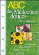 Abc des médecines douces&nbsp;-&nbsp;Pierre Manoury