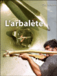L'arbalète&nbsp;-&nbsp;Gilles Bongrain