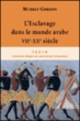 L'esclavage dans le monde arabe&nbsp;-&nbsp;Murray Gordon