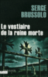 Le vestiaire de la reine morte&nbsp;-&nbsp;Serge Brussolo
