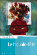 Le trouble fête&nbsp;-&nbsp;Roselyne Bertin