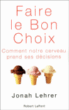 Faire le bon choix&nbsp;-&nbsp;Jonah Lehrer