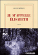 Je m'appelle Elisabeth&nbsp;-&nbsp;Anne Wiazemsky