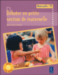 Débuter en petite section de maternelle&nbsp;-&nbsp;Marie Goetz-Georges
