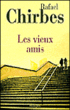 Les vieux amis&nbsp;-&nbsp;Rafael Chirbes