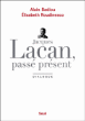 Jacques Lacan passé présent&nbsp;-&nbsp;Alain Badiou, Elisabeth Roudinesco