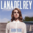 Lana Del Rey&nbsp;-&nbsp;Born to die