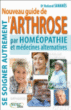 Nouveau guide de l'arthrose par homéopathie et médecines alternatives&nbsp;-&nbsp;Roland Sananés