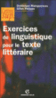 Exercices de linguistique pour le texte littéraire&nbsp;-&nbsp;Dominique Maingueneau, Gilles Philippe