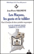 Les maçons, les gants et le tablier&nbsp;-&nbsp;J.P. Villeneuve