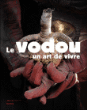Le vodou, un art de vivre&nbsp;-&nbsp;Jacques Hainard