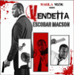 Escobar Macson&nbsp;-&nbsp;Vendetta