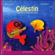 Célestin organise un concert dans l'océan&nbsp;-&nbsp;Nancy Guilbert