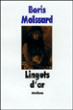 Lingots d'or&nbsp;-&nbsp;Boris Moissard