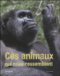 Ces animaux qui nous ressemblent&nbsp;-&nbsp;Anne Baudier