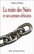 La traite des noirs et ses acteurs africains&nbsp;-&nbsp;Tidiane Diakité
