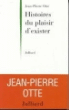 Histoires du plaisir d'exister&nbsp;-&nbsp;Jean-Pierre Otte