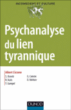 Psychanalyse du lien tyrannique&nbsp;-&nbsp;A. Ciccone