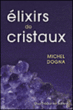 Elixirs de cristaux&nbsp;-&nbsp;Michel Dogna