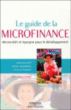 Guide de la microfinance, microcrédit et épargne pour le développement&nbsp;-&nbsp;Sébastien Boyé, Jérémy Hajdenberg, Christine Poursat