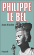 Philippe le Bel - Jean Favier