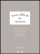 Mon album de recettes&nbsp;-&nbsp;Collectif