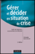 Gérer et décider en situation de crise&nbsp;-&nbsp;Christophe Roux-Dufort