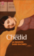La Maison sans racines&nbsp;-&nbsp;Andrée Chedid
