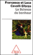 La science du bonheur&nbsp;-&nbsp;Francesco Cavalli-Sforza, Luigi Luca Cavalli-Sforza
