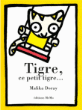Tigre, ce petit tigre...&nbsp;-&nbsp;Malika Doray