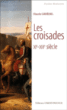 Les croisades, XIème-XIIIème siècles&nbsp;-&nbsp;Claude Lebédel