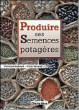 Produire ses semences potagères&nbsp;-&nbsp;Victor Renaud, Christian Dudouet