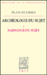 Archéologie du sujet&nbsp;-&nbsp;Alain de Libera